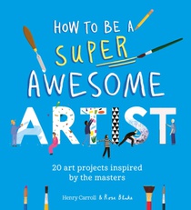 How to Be a Super Awesome Artist voorzijde