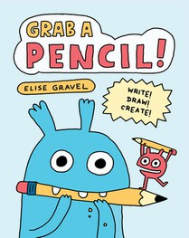 Grab a Pencil!: Write, Draw, Create