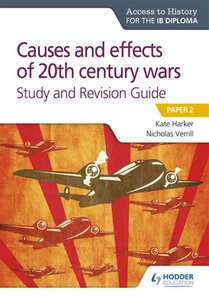 Access to History for the IB Diploma: Causes and effects of 20th century wars Study and Revision Guide