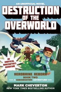Destruction of the Overworld: Herobrine Reborn Book Two: A Gameknight999 Adventure: An Unofficial Minecrafter's Adventure
