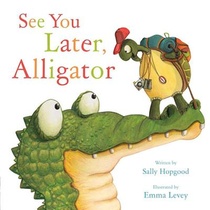 Hopgood, S: See You Later, Alligator