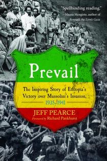 Prevail: The Inspiring Story of Ethiopia's Victory Over Mussolini's Invasion, 1935-1941