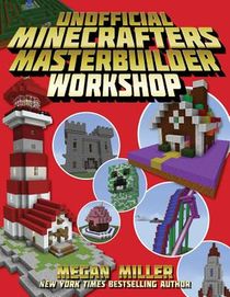 The Unofficial Minecrafters Master Builder Workshop