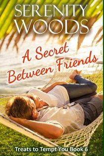 A Secret Between Friends: A Friends-To-Lovers Sexy Romance