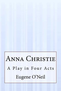 Anna Christie: A Play in Four Acts