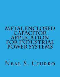 Metal Enclosed Capacitor Application for Industrial Power Systems