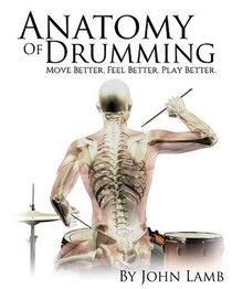 Anatomy of Drumming: Move Better, Feel Better, Play Better