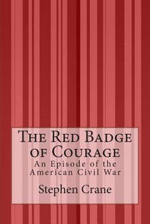 The Red Badge of Courage: An Episode of the American Civil War
