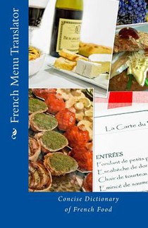 French Menu Translator: Concise Dictionary of French Food