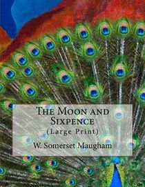 The Moon and Sixpence: (Large Print)