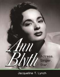 Ann Blyth: Actress. Singer. Star.