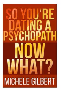 So You're Dating a Psychopath: Now What?