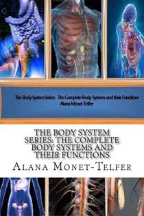 The Body System Series: The Complete Body Systems and their Functions
