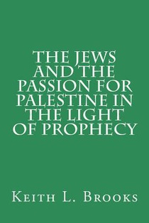 The Jews and the Passion for Palestine in the Light of Prophecy
