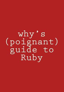 why's (poignant) guide to Ruby: in color