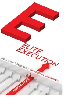 Elite Execution Disciplines and Insights for Extraordinary Salespeople