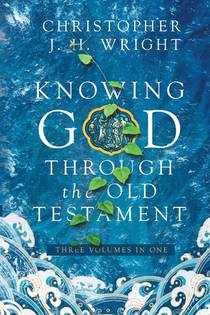 Knowing God Through the Old Testament