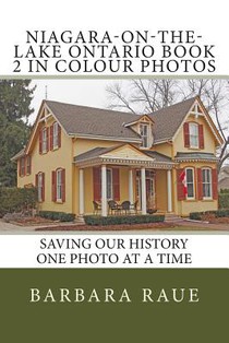 Niagara-on-the-Lake Ontario Book 2 in Colour Photos: Saving Our History One Photo at a Time