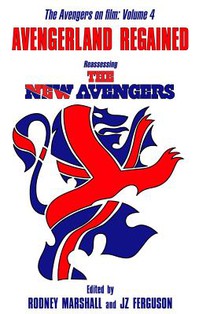 Avengerland Regained: Reassessing The New Avengers: The Avengers on Film Volume 4
