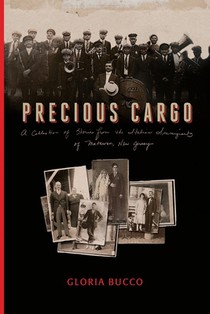 Precious Cargo: A Collection of Stories from the Italian Immigrants of Matawan, New Jersey