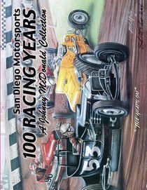 San Diego Motorsports 100 Racing Years (Top Bound): A Johnny McDonald Collection Authored by Johnny McDonald