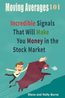 Moving Averages 101: Incredible Signals That Will Make You Money in the Stock Market