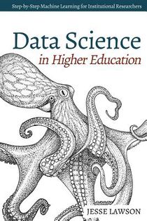 Data Science in Higher Education: A Step-by-Step Introduction to Machine Learning for Institutional Researchers