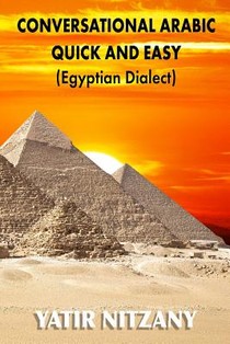 Conversational Arabic Quick and Easy: Egyptian Dialect, Spoken Egyptian Arabic, Colloquial Arabic of Egypt