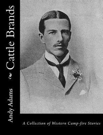 Cattle Brands: A Collection of Western Camp-fire Stories