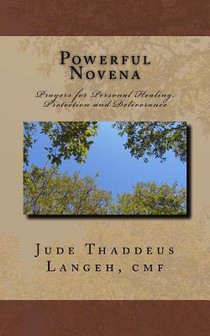 Powerful Novena: Prayers for Personal Healing, Protection and Deliverance