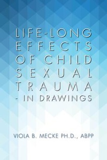 Life-long Effects of Child Sexual Trauma - In Drawings