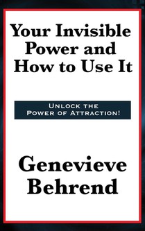 Your Invisible Power and How to Use It