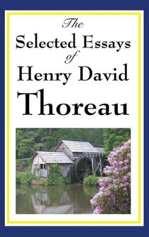 The Selected Essays of Henry David Thoreau