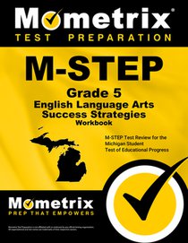 M-Step Grade 5 English Language Arts Success Strategies Workbook: Comprehensive Skill Building Practice for the Michigan Student Test of Educational P