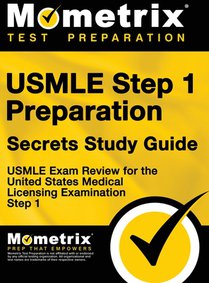 USMLE Step 1 Preparation Secrets Study Guide: USMLE Exam Review for the United States Medical Licensing Examination Step 1