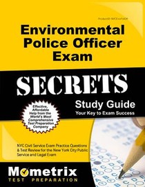 Environmental Police Officer Exam Secrets Study Guide: NYC Civil Service Exam Practice Questions & Test Review for the New York City Environmental Pol