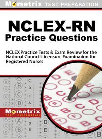 NCLEX-RN Practice Questions: NCLEX Practice Tests & Exam Review for the National Council Licensure Examination for Registered Nurses