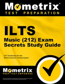 ILTS Music (212) Exam Secrets Study Guide: ILTS Test Review for the Illinois Licensure Testing System