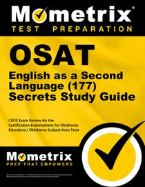 OSAT English as a Second Language (177) Secrets Study Guide: CEOE Exam Review for the Certification Examinations for Oklahoma Educators / Oklahoma Sub