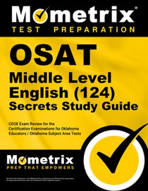 OSAT Middle Level English (124) Secrets Study Guide: CEOE Exam Review for the Certification Examinations for Oklahoma Educators / Oklahoma Subject Are