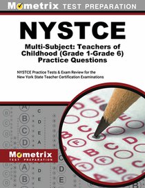 NYSTCE Multi-Subject: Teachers of Childhood (Grade 1-Grade 6) Practice Questions: NYSTCE Practice Tests and Exam Review for the New York State Teacher