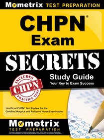 Chpn Exam Secrets Study Guide: Unofficial Chpn Test Review for the Certified Hospice and Palliative Nurse Examination