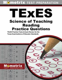 TExES Science of Teaching Reading Practice Questions: TExES Practice Tests and Exam Review for the Texas Examinations of Educator Standards