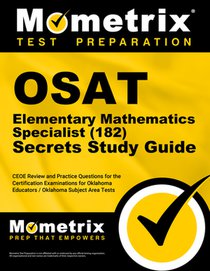 OSAT Elementary Mathematics Specialist (182) Secrets Study Guide: CEOE Review and Practice Questions for the Certification Examinations for Oklahoma E