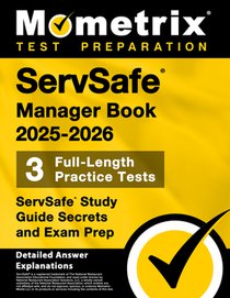 Servsafe Manager Book 2025-2026 - 3 Full-Length Practice Tests, Servsafe Study Guide Secrets and Exam Prep: [Detailed Answer Explanations]