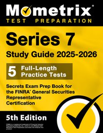 Series 7 Study Guide 2025-2026 - 5 Full-Length Practice Tests, Secrets Exam Prep Book for the Finra General Securities Representative Certification: [