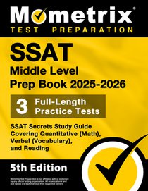 SSAT Middle Level Prep Book 2025-2026 - 3 Full-Length Practice Tests, SSAT Secrets Study Guide Covering Quantitative (Math), Verbal (Vocabulary), and