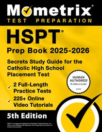HSPT Prep Book 2025-2026 - 2 Full-Length Practice Tests, 225+ Online Video Tutorials, Secrets Study Guide for the Catholic High School Placement Test: