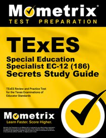 TExES Special Education Specialist Ec-12 (186) Secrets Study Guide: TExES Review and Practice Test for the Texas Examinations of Educator Standards