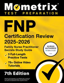Fnp Certification Review 2025-2026 - 3 Full-Length Practice Tests, 75+ Online Video Tutorials, Family Nurse Practitioner Secrets Study Guide: [7th Edi